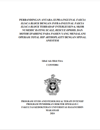 Image of Perbandingan antara supra-inguinal fascia iliaca block dengan infra-inguinal fascia iliaca terhadap interleukin-6, skor numeric rating scale, rescue opioid, dan motor sparring pada pasien yang menjalani operasi total hip arthoplasty dengan spinal anestesia