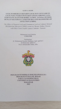 Image of Efek pemberian heparin lock dan gentamicin lock pada pasien penyakit ginjal kronis yang terpasang kateter dobel lumen jangka pendek dengan kejadian catheter related bloodstrem infection(CRBSI)