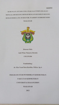 Image of Hubungan antara usia anak saat pertama kali mengalami kejang demam dengan kejadian kejang demam berulang di RSUP DR. Wahidin Sudirohusodo Makassar