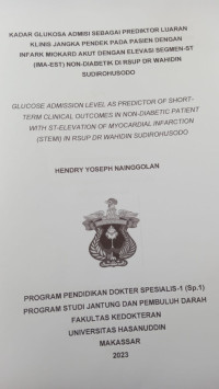 Image of Kadar glukosa admisi sebagai prediktor luaran klinis jangka pendek pada pasien dengan infark miokard akut dengan elevasi segmen-ST (IMA-EST) non-diabetik di RSUP Dr. Wahidin Sudirohusodo(kardio)