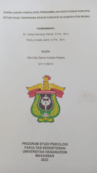 Image of Aspek-aspek psikologis pengambilan keputusan korupsi (Studi pada terpidana kasus koruipsi di kabupaten muna)