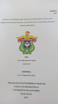 Image of Hubungan pendidikan ibu, kepadatan rumah dan status gizi terhadap kejadian infeksi cacing usus pada anak sekolah dasar di kota Makassar