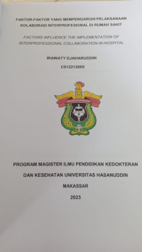 Image of Faktor -faktor yang mempengaruhi pelaksanaan kolaborasi interprofesional di rumah sakit