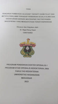 Image of Pengaruh pemberian adjuvant therapy asam folat dan methylcobalamin terhadap perbaikan gejala klinis dan kadar brain derived neutrophic factor pasien skizofrenia yang mendapatkan terapi risperidon