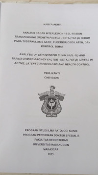 Image of Analisis kadar interleukin 18 (IL-18) dan transforming growth factor -beta (TGF-B) serum pada tuberkulosis aktif, tuberkulosis laten, dan kontrol sehat
