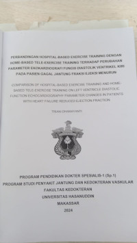 Image of Perbandingan hospital -based exercise training dengan home-based tele- exercise training terhadap perubahan parameter ekokardiografi fungsi diastolik ventrikel kiri pada pasien gagal jantung fraksi ejeksi menurun