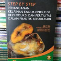 Image of Step BY step penanganan kelainan endokrinologi reproduksi dan fertilitas dalam praktik sehari-hari